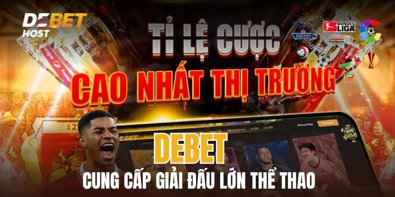 DEBET là nơi những giải đấu lớn hội tụ