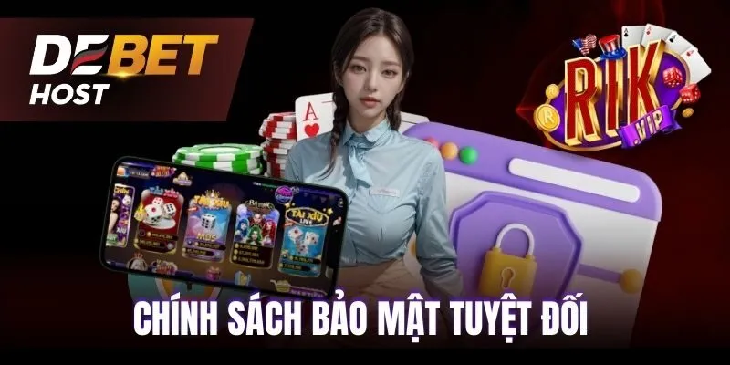 Chính sách bảo mật an toàn tuyệt đối tại Rikvip